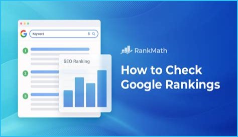 How To Check Website Rankings In Google: A Comprehensive Guide